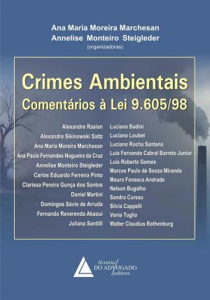 Cover of the book Crimes Ambientais Comentários à Lei 9.605/98 by Wilson Antônio Steinmetz, Éderson Garin Porto, Alejandro Montiel Alvarez