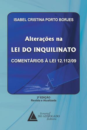 Cover of the book Alterações na Lei do Inquilinato Comentários à Lei 12.112/09 by Alessandro Mendes Cardoso