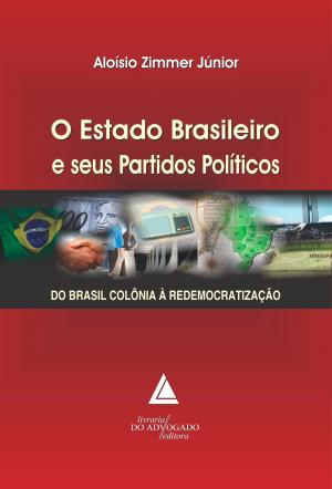 Cover of the book O Estado Brasileiro e seus Partidos Políticos by Lenio Luiz Streck, Wilson Engelmann, Leonel Severo Rocha