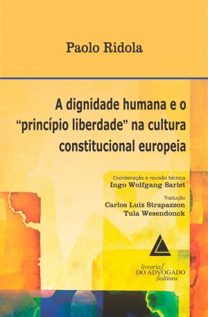 Cover of the book A Dignidade Humana e o Princípio Liberdade na Cultura Constitucional Europeia by Fernando Rubin
