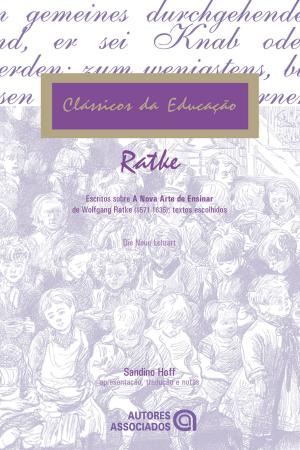 Cover of the book Escritos sobre a nova arte de ensinar de Wolfgang Ratke (1571-1635) by João Batista Freire