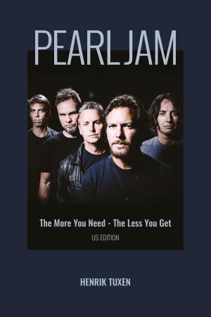 Cover of the book Pearl Jam The More You Need: The Less You Get by Benjamin  Fogel