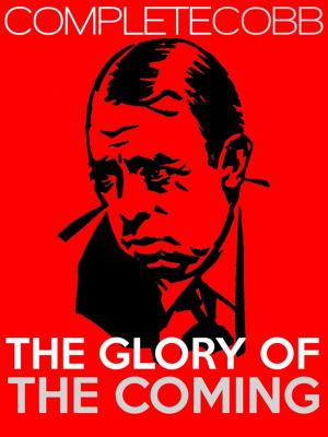 Cover of the book The Glory of The Coming by Irvin S Cobb