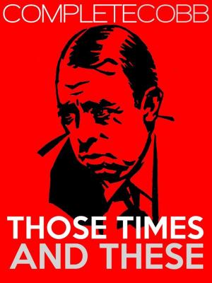 Cover of the book Those Times And These by Irvin S Cobb