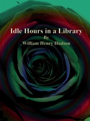 Cover of the book Idle Hours in a Library by Mrs. Margaret Oliphant