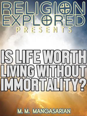 Book cover of Is Life Worth Living Without Immortality?