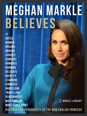 Cover of Meghan Markle Believes - Meghan Quotes And Believes