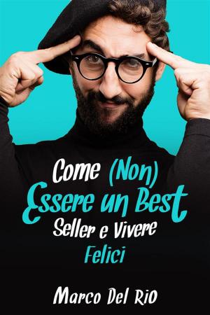 Cover of Come (non) essere un best seller e vivere felici