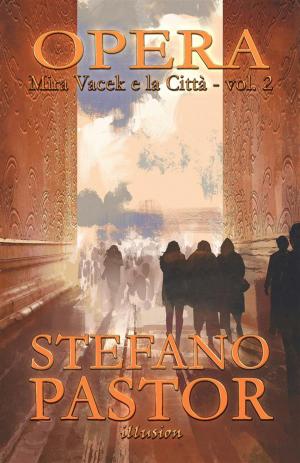 Cover of the book Opera by Stefano Pastor