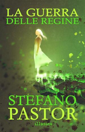 Cover of the book La guerra delle regine by Stefano Pastor