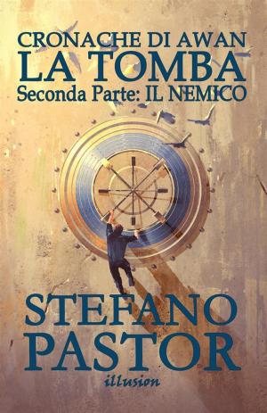 Cover of the book La tomba. 2: Il Nemico by Stefano Pastor