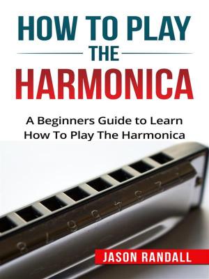 Cover of the book How to Play the Harmonica by Nathan Metzler