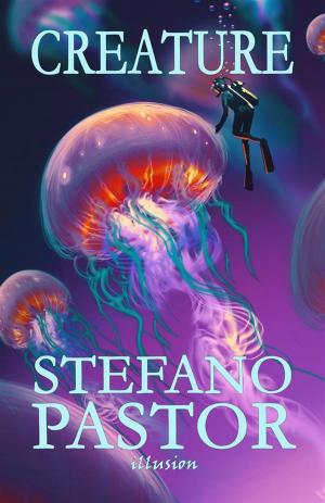 Cover of the book Creature by Stefano Pastor