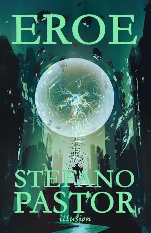 Cover of the book Eroe by Stefano Pastor