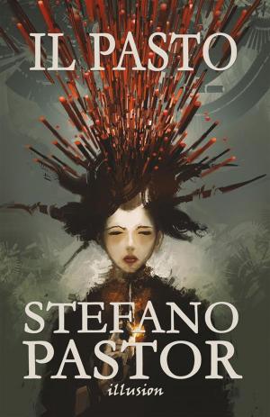 Cover of the book Il pasto by Stefano Pastor
