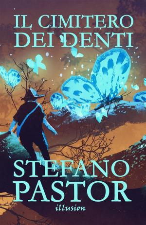 Cover of the book Il cimitero dei denti by Stefano Pastor