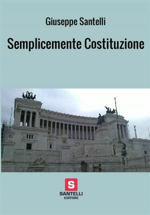 Cover of the book Semplicemente Costituzione by Umberto Casamassima