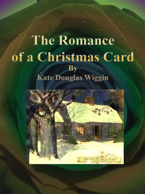 Cover of the book The Romance of a Christmas Card by Cyril Arthur Edward Ranger Gull