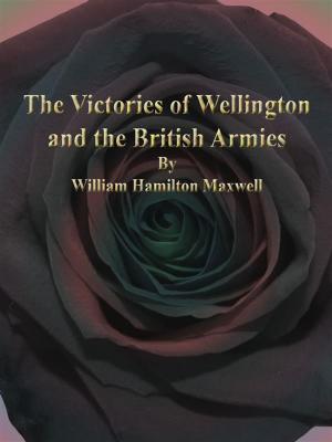 Book cover of The Victories of Wellington and the British Armies