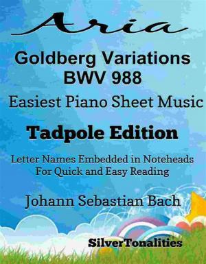 Cover of the book Aria Goldberg Variations Bwv 988 Easiest Piano Sheet Music Tadpole Edition by SilverTonalities, Johann Sebastian Bach