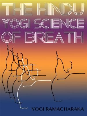 Cover of the book The Hindu-Yogi Science Of Breath by Shona Garner
