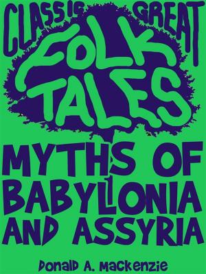 bigCover of the book Myths of Babylonia and Assyria by 