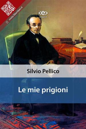Cover of the book Le mie prigioni by Gino Roncaglia