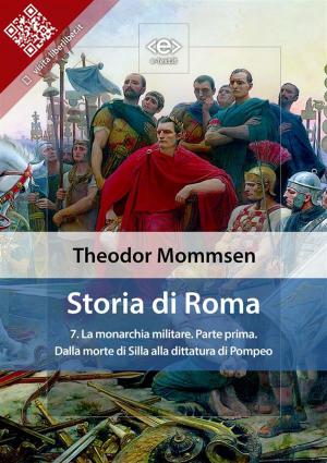 Cover of Storia di Roma. Vol. 7: La monarchia militare (Parte prima) Dalla morte di Silla alla dittatura di Pompeo
