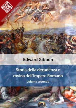 Cover of the book Storia della decadenza e rovina dell'Impero Romano, volume 2 by William Shakespeare