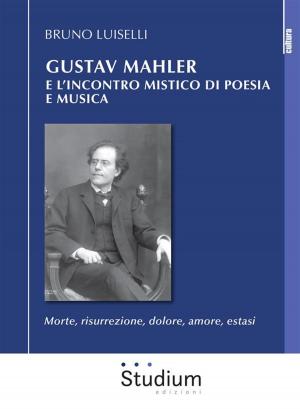 Cover of the book Gustav Mahler e l'incontro mistico di poesia e musica by Martin Lutero, Antonio Sabetta