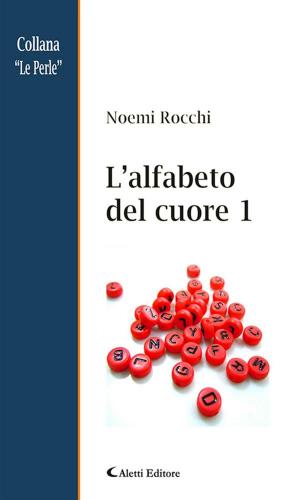 Cover of the book L’alfabeto del cuore 1 by Pietro Calise