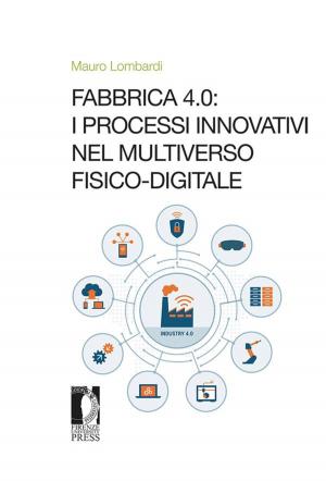 Cover of the book Fabbrica 4.0: i processi innovativi nel Multiverso fisico-digitale by Lepri, Valentina (a cura di), Facca, Danilo (a cura di)