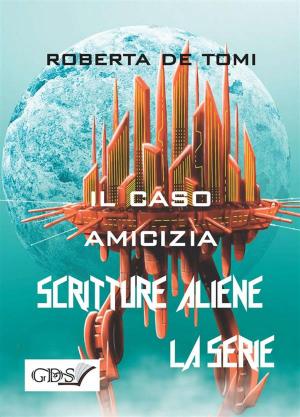 Cover of the book Il caso amicizia 2017 by Elisabetta Mattioli