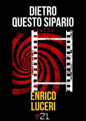 Cover of the book Dietro questo sipario by Enrico Luceri, Sabina Marchesi