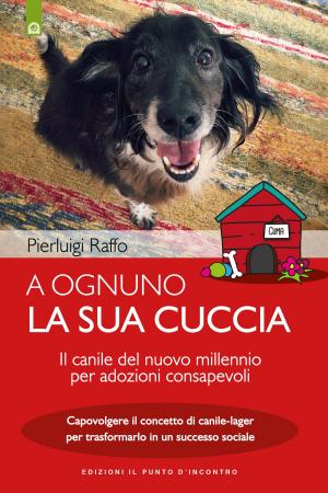Cover of the book A ognuno la sua cuccia by Karyn Siegel-Maier