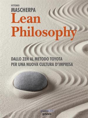 Cover of the book Lean Philosophy. Dallo zen al metodo Toyota per una nuova cultura d’impresa by Julio Gonzalez