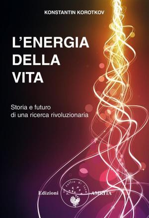 Cover of the book L’energia della vita by Erika Mainardi, Enzo D'Antoni
