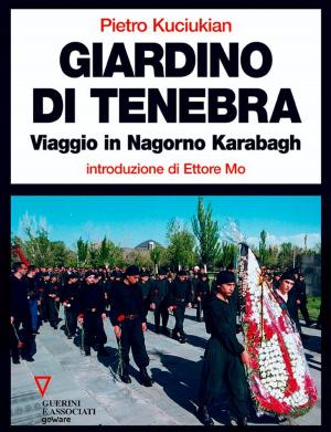 Cover of the book Giardino di tenebra. Viaggio in Nagorno Karabagh by Gabriele Rigano
