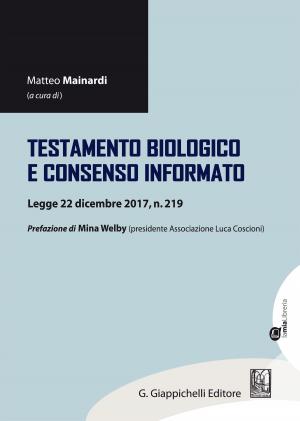 Cover of the book Testamento biologico e consenso informato by Ignazio Marcello Gallo