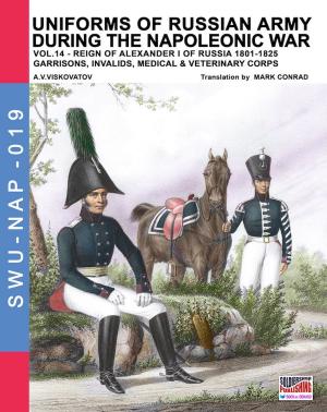 Cover of the book Uniforms of Russian army during the Napoleonic war Vol. 14 by PierAmedeo Baldrati.