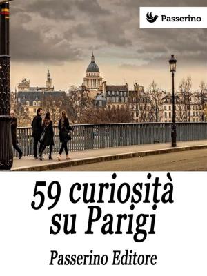 Cover of the book 59 curiosità su Parigi by J.J.E.ROY