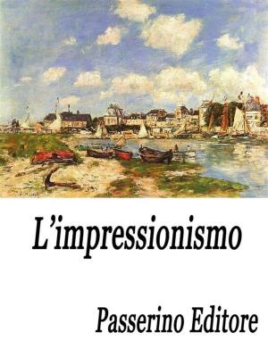 Cover of the book L'impressionismo by Passerino Editore
