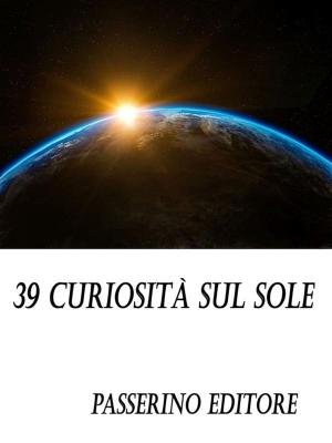 Cover of the book 39 curiosità sul sole by William Shakespeare, Pasquale Vaudo