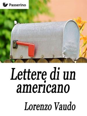 Cover of the book Lettere di un americano by Antonio Ferraiuolo