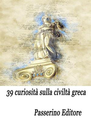 Cover of the book 39 curiosità sulla civiltà greca by Giovanni Attanasio