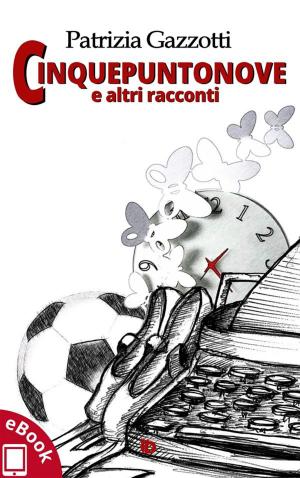 Cover of the book Cinquepuntonove e altri racconti by Margherita Firpo