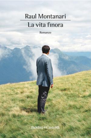 Cover of the book La vita finora by Mario Sconcerti