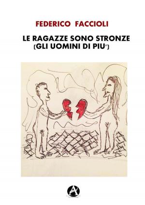 Cover of the book Le ragazze sono stronze (gli uomini di più) by Dr. Hypno, The Professor