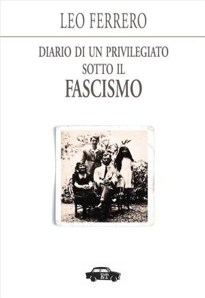 Cover of the book Diario di un privilegiato sotto il fascismo by Raffaele De Cesare