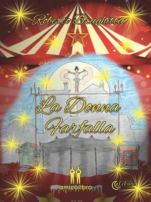 Cover of the book La donna Farfalla by Gian Metré, Giorgio Binnella, Andrea Fulgheri, Micol Maltesi, Marcello Lasio, Nicolò Corda, Marco Lodde
